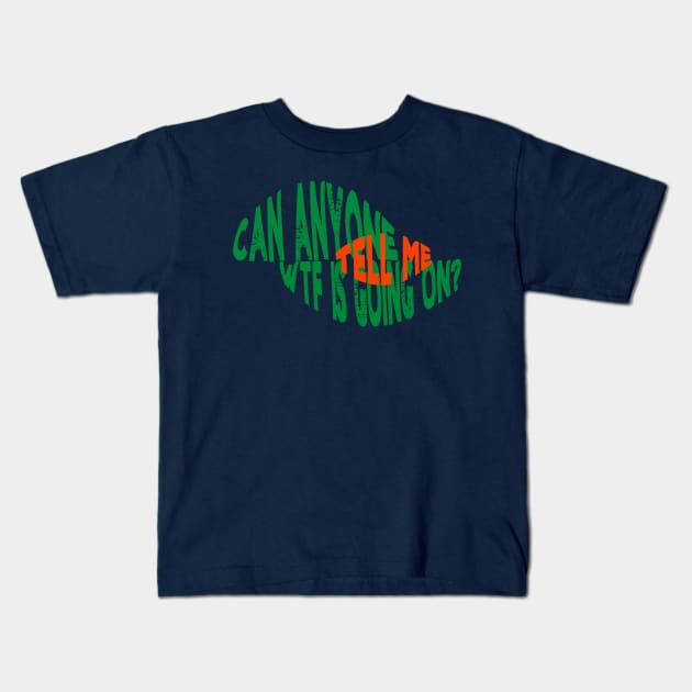 Wtf is happening Kids T-Shirt by zoebrowne